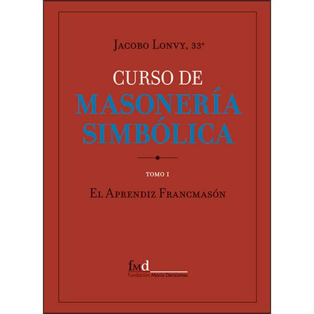 Curso de Masonería Simbólica & Tomo I El Aprendiz (Capa mole) 1