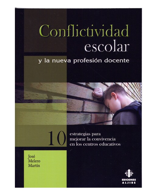 Conflictividad escolar y la nueva profesión docente: 10 estrategias para mejorar la convivencia en los centros educativos 1