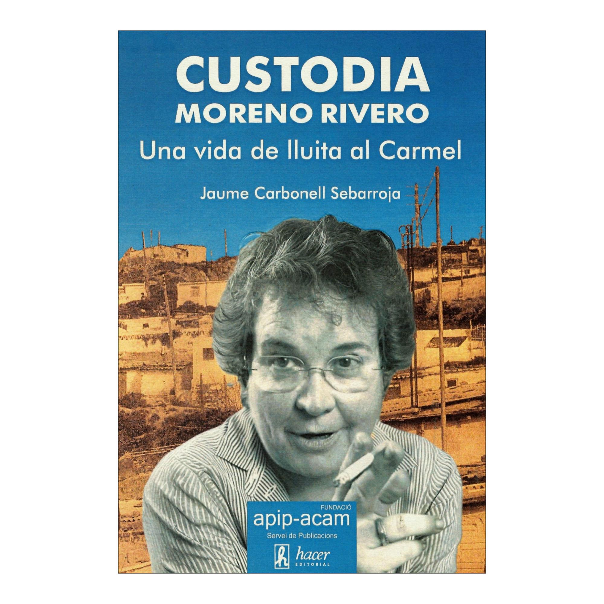 Custodia Moreno Rivero: Una vida de lluita al Carmel (Capa mole) 1