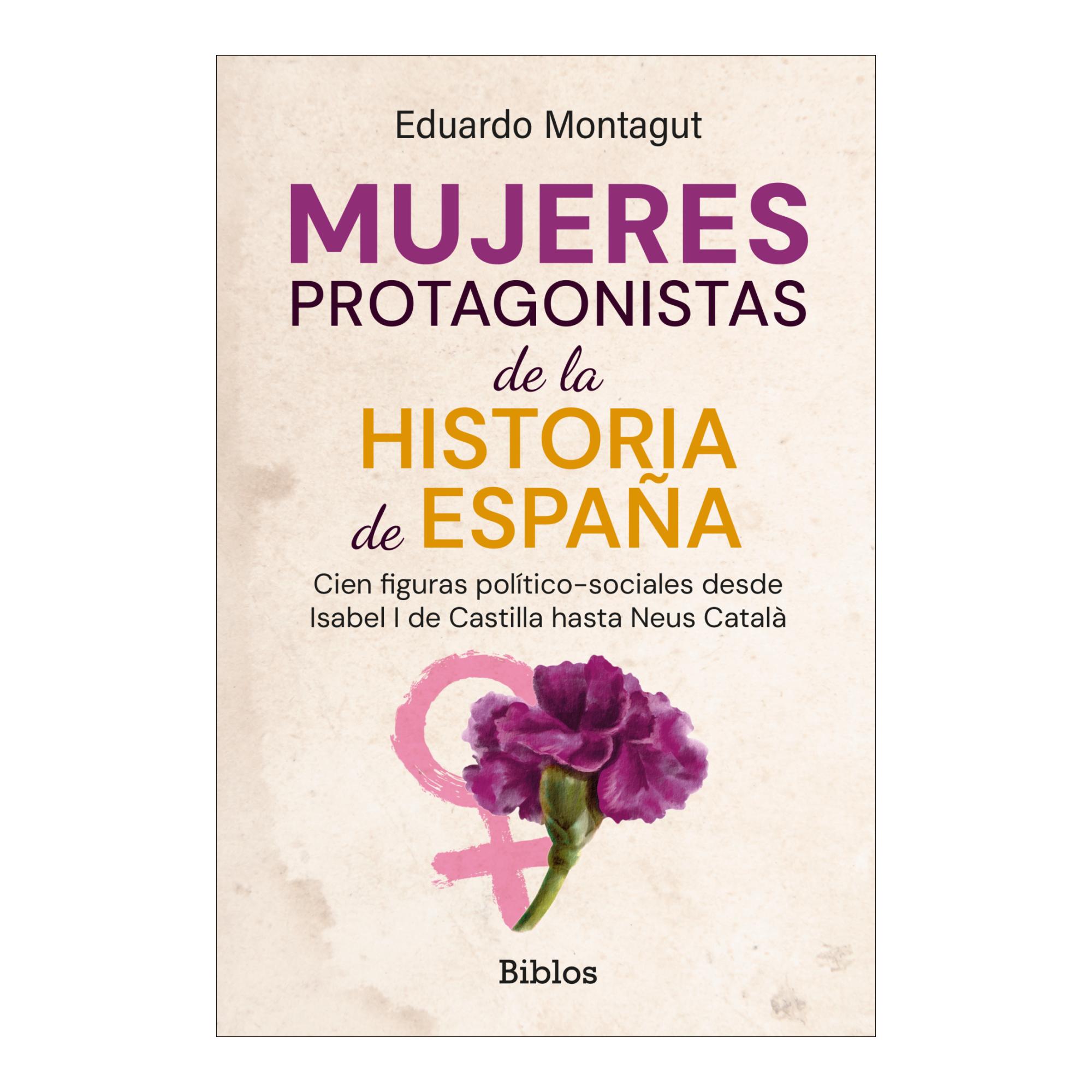 Imagem 0 de Mujeres protagonistas de la Historia de España: Cien figuras político-sociales desde Isabel I de Castilla hasta Neus Catalá (Capa mole)