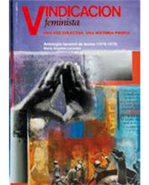 Vindicación Feminista. Una Voz Colectiva. Una Historia Propia. Antología Facsímil De Textos  (1976-1979) 1