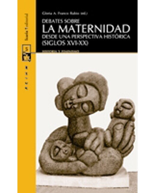 DEBATES SOBRE LA MATERNIDAD: Desde una perspectiva histórica (siglos XVI-XX) (Capa mole com abas) 1