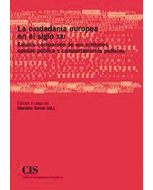 La ciudadanía europea en el siglo XXI: Estudio comparado de sus actitudes, opinión pública y comportamiento políticos