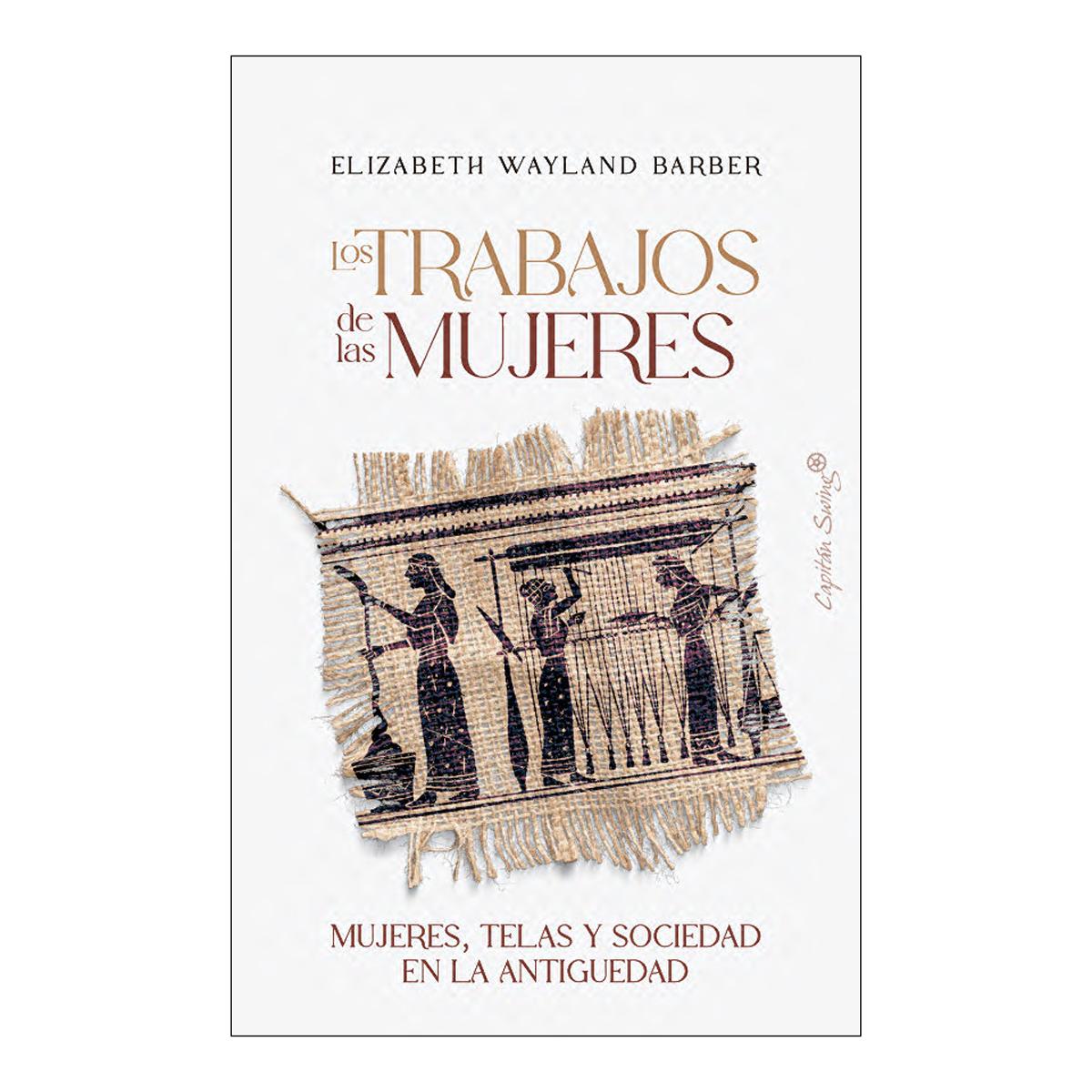 Los trabajos de las mujeres: Mujeres, telas y sociedad en la antigüedad (Capa mole com abas) 1