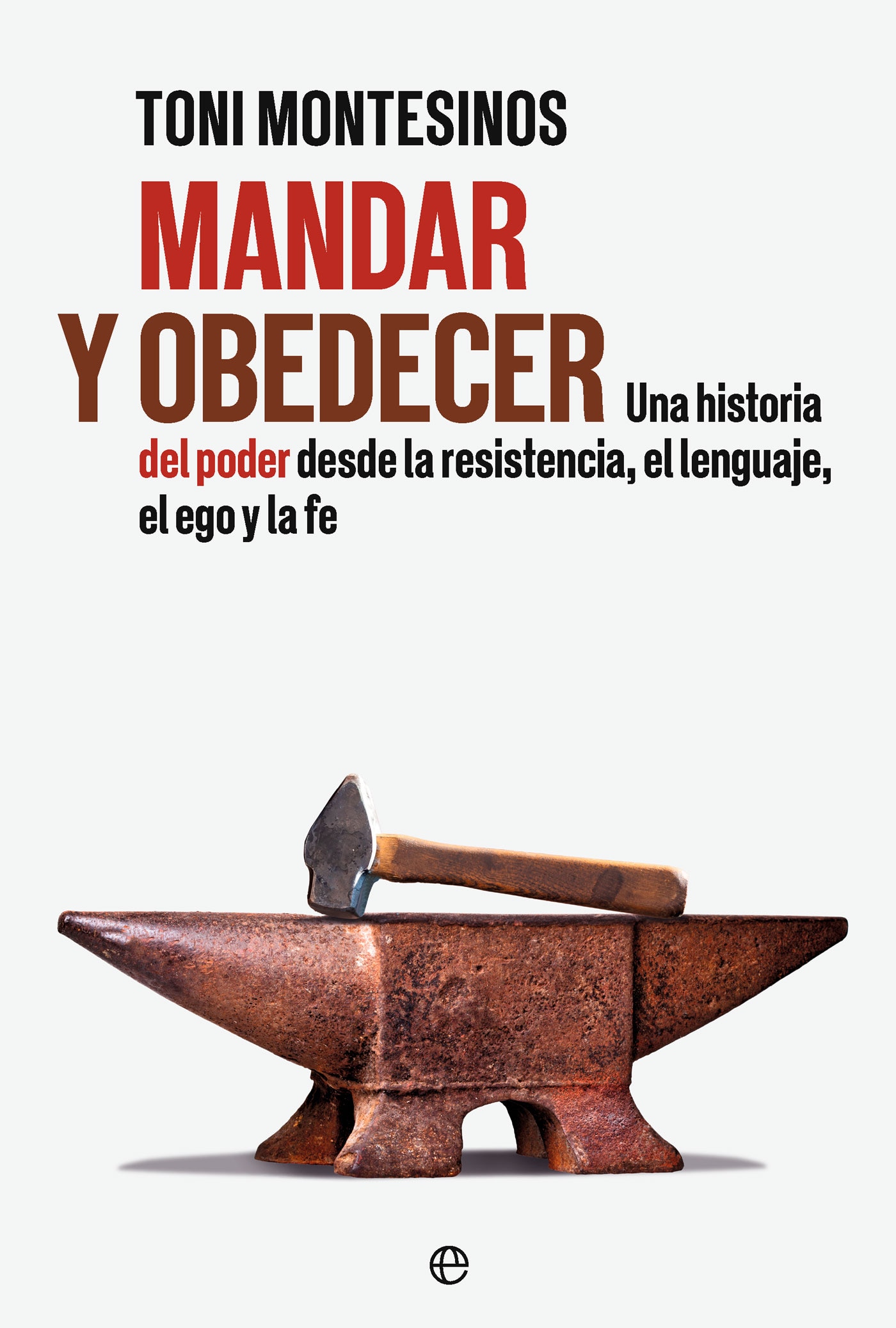Imagem 0 de Mandar y obedecer: Una historia del poder desde la resistencia, el lenguaje, el ego y la fe (Capa mole)
