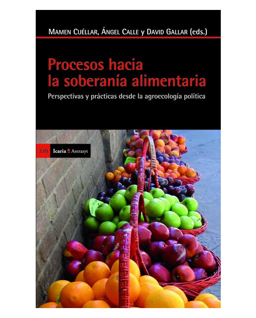 Procesos Hacia La Soberanía Alimentaria: Perspectivas Y Prácticas Desde La Agroecología Política 1