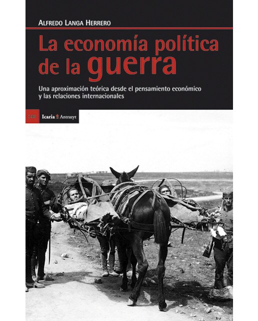 La Economía De La Guerra: Una Aproximación Teórica Desde El Pensamiento Económico Y Las Relaciones Internacionales 1