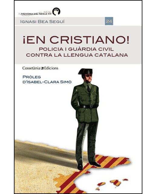 ¡en cristiano!: Policia i guàrdia civil contra la llengua catalana(Tapa blanda) 1