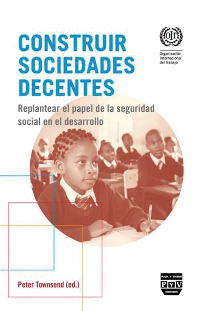 CONSTRUIR SOCIEDADES DECENTES: Replantear el papel de la seguridad social en el desarrollo 1