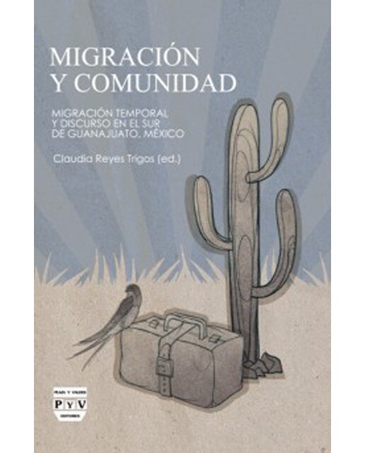 Imagem 0 de MIGRACIÓN Y COMUNIDAD: Migración temporal y discurso en el sur de Guanajuato, México (Capa mole)