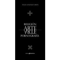Imagen 0 de Religión arte pornografía (Tapa dura)
