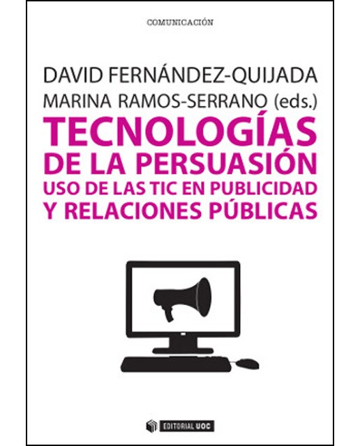 Tecnologías de la persuasión. Uso de las TIC en publicidad y relaciones públicas (Capa mole com abas) 1