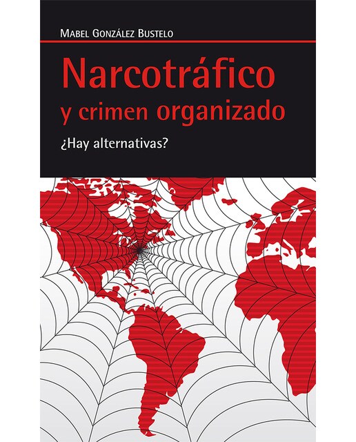Narcotráfico Y Crimen Organizado: ¿Hay Alternativas? 1