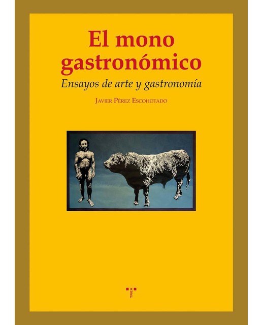 El mono gastronómico: Ensayos de arte y gastronomía (Capa mole com abas) 1