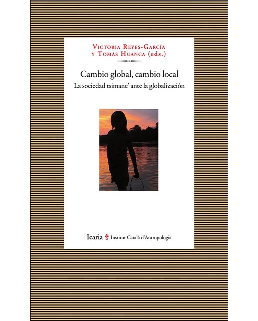 Cambio Global. Cambio Local: La Sociedad Tsimane' Ante La Globalización 1