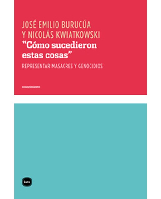 "Cómo sucedieron estas cosas": Representar masacres y genocidios (Capa mole com abas) 1