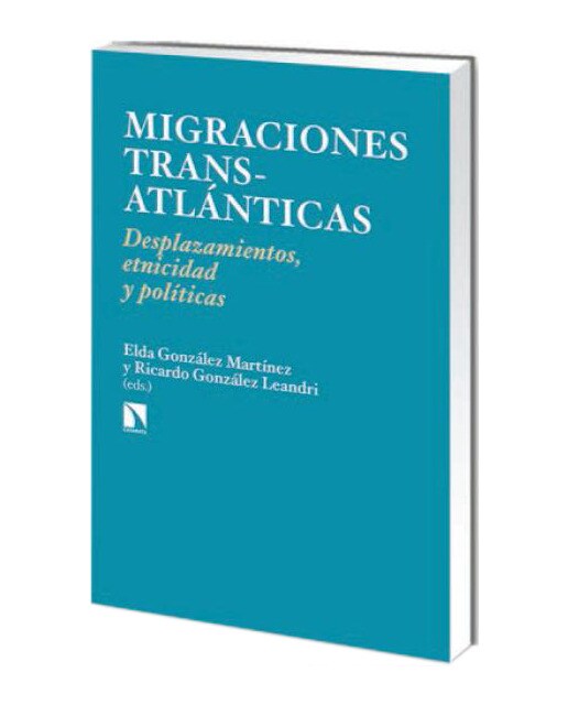 Migraciones Transatlánticas: Desplazamientos. Etnicidad Y Políticas 1