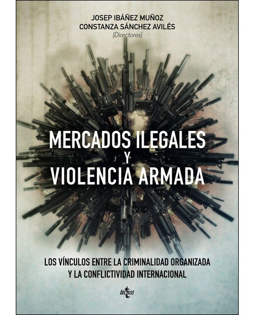 Mercados ilegales y violencia armada: Los vínculos entre la criminalidad organizada y la conflictividad internacional