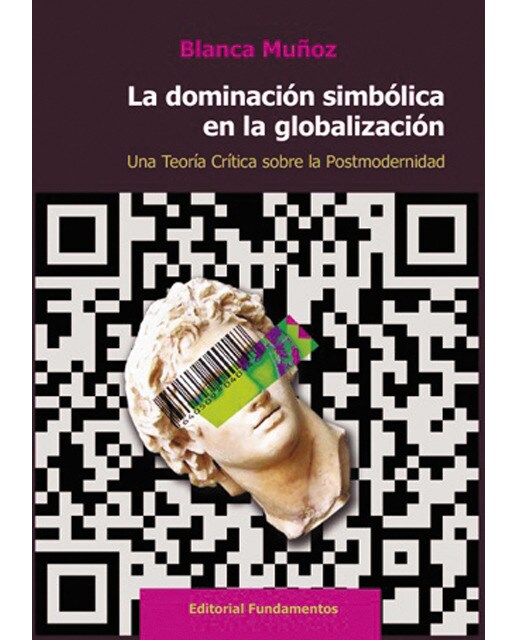 La dominación simbólica en la globalización: Una teoría crítica sobre la Postmodernidad (Capa mole) 1