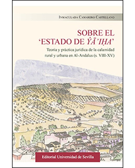 Imagem 0 de Sobre el "estado de ya'iha": Teoría y práctica jurídica de la calamidad rural y urbana en al-andalus (ss. Viii-xv)(Tapa blanda)
