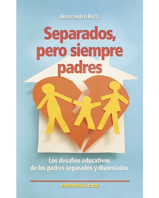 Separados, pero siempre padres: Los desafíos educativos de los padres separados y divorciados (Capa mole) 1
