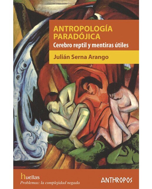 Antropología paradójica: Cerebro reptil y mentiras útiles (Capa mole com abas) 1