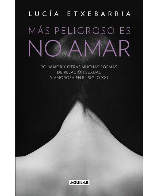 Más peligroso es no amar: Poliamor y otras muchas formas de relación sexual y amorosa en el siglo XXI (Capa mole) 1