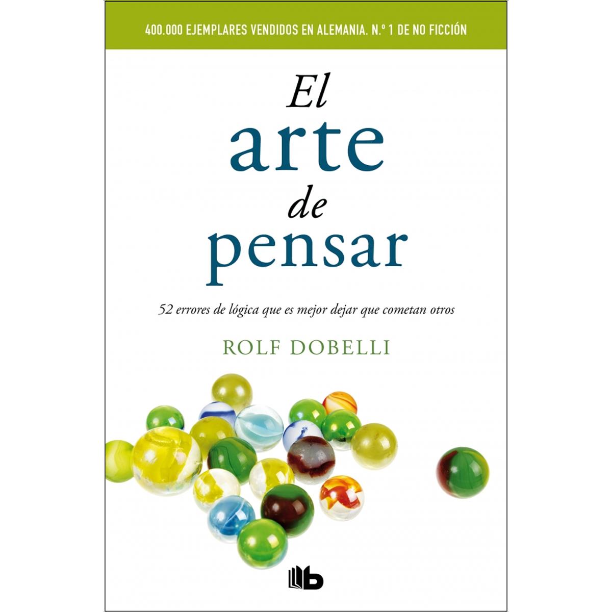 Imagen 0 de El arte de pensar: 52 errores de lógica que es mejor dejar que cometan otros (Bolsillo) (Tapa blanda)