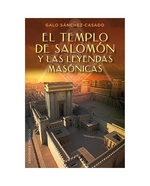 El Templo De Salomón Y Las Leyendas Masónicas 1