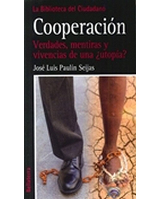 Cooperación: Verdades. Mentiras Y Vivencias De Una ¿Utopía? 1
