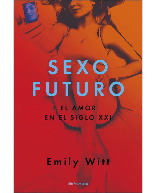 Sexo futuro: El amor en el siglo XXI (Capa mole) 1