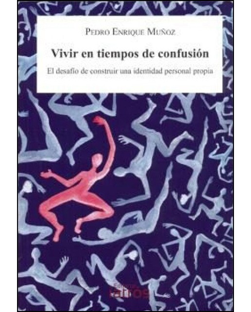 Vivir en tiempos de confusión: El desafío de construir una identidad personal propia (Capa mole) 1