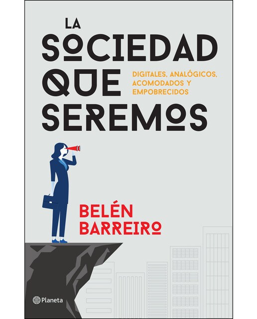 La sociedad que seremos: Digitales, analógicos, acomodados y empobrecidos (Capa mole com abas) 1