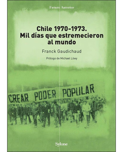 Chile 1970-1973: Mil Días Que Estremecieron Al Mundo 1