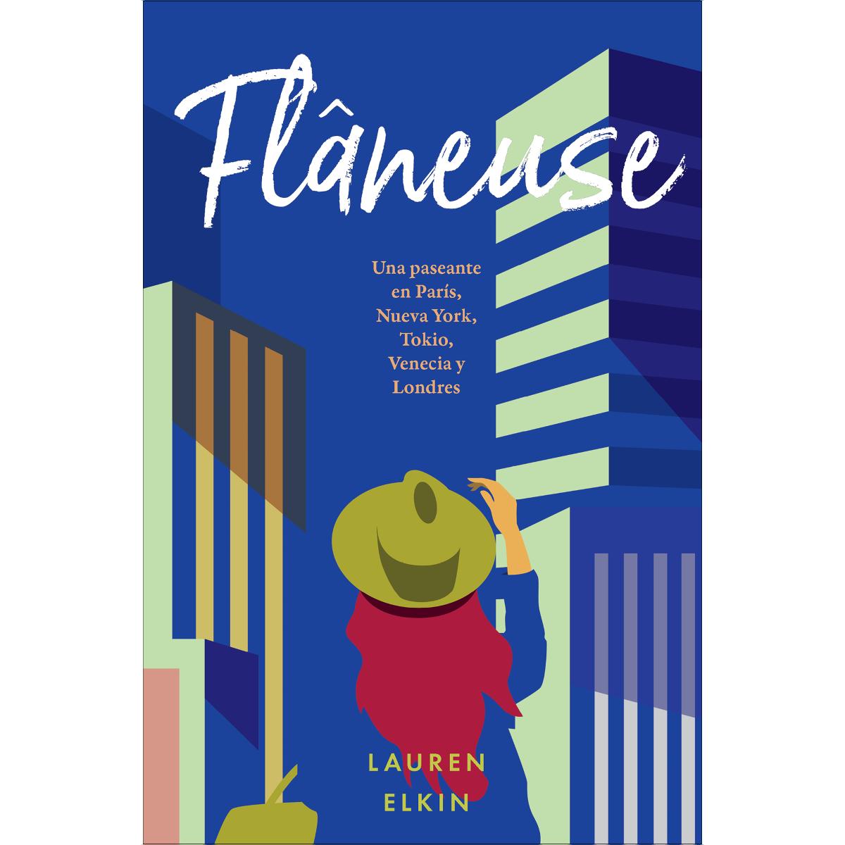 Flâneuse: Una paseante en París, Nueva York, Tokio, Venecia y Londres (Capa dura) 1