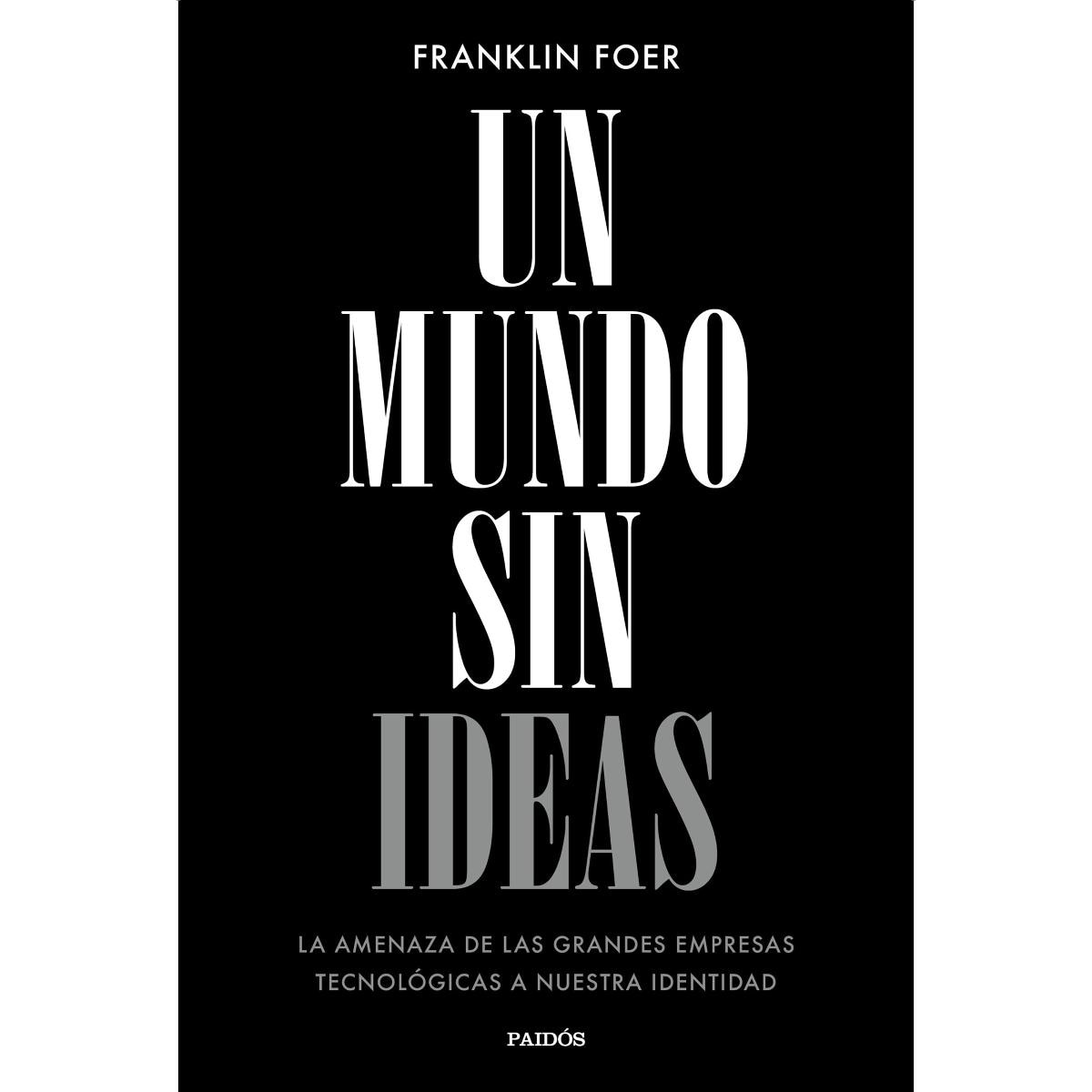 Un mundo sin ideas: La amenaza de las grandes tecnológicas a nuestra identidad (Capa mole com abas) 1