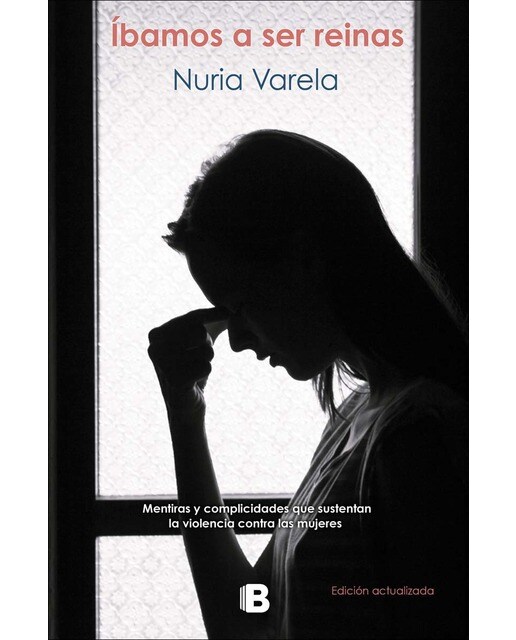 Imagem 0 de Íbamos a ser reinas: Mentiras y complicidades que sustentan la violencia contra las mujeres(Tapa blanda)