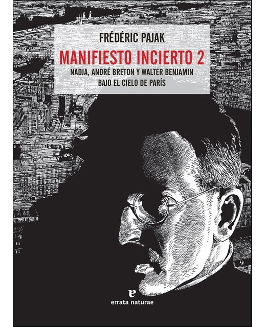 Manifiesto Incierto 2: Nadja. André Breton Y Walter Benjamin Bajo El Cielo De París 1