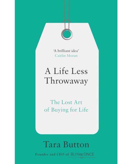 A Life Less Throwaway: The Lost Art Of Buying For Life 1