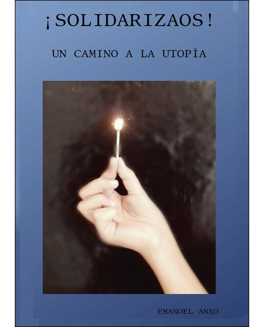 ¡¡Solidarizaos!!: Un Camino A La Utopía 1