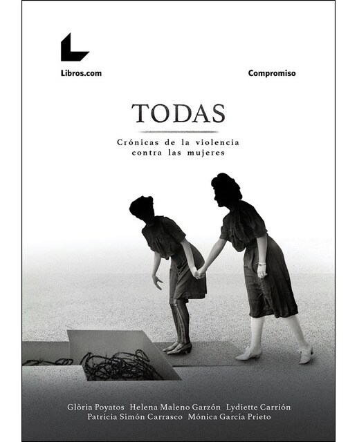 Todas: Crónicas de la violencia contra las mujeres(Tapa blanda) 1