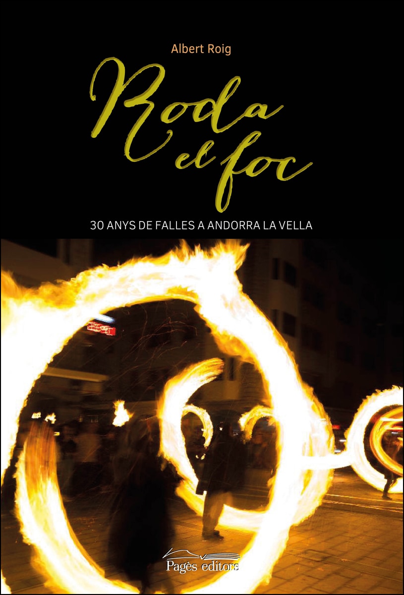 Roda El Foc: 30 Anys De Falles A Andorra La Vella 1