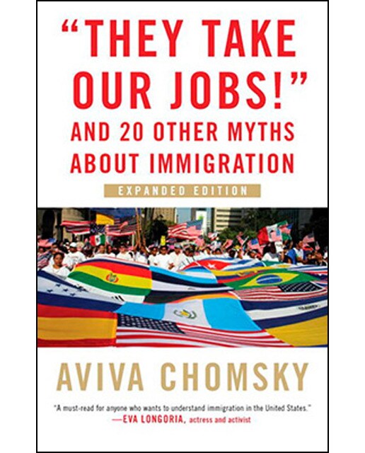 They Take Our Jobs! And Other 20 Myths About Immigration 1
