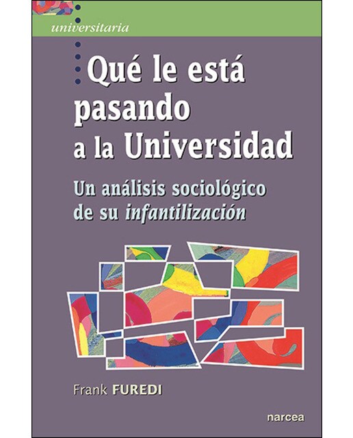 Qué le está pasando a la Universidad: Un análisis sociológico de su infantilización (Capa mole) 1