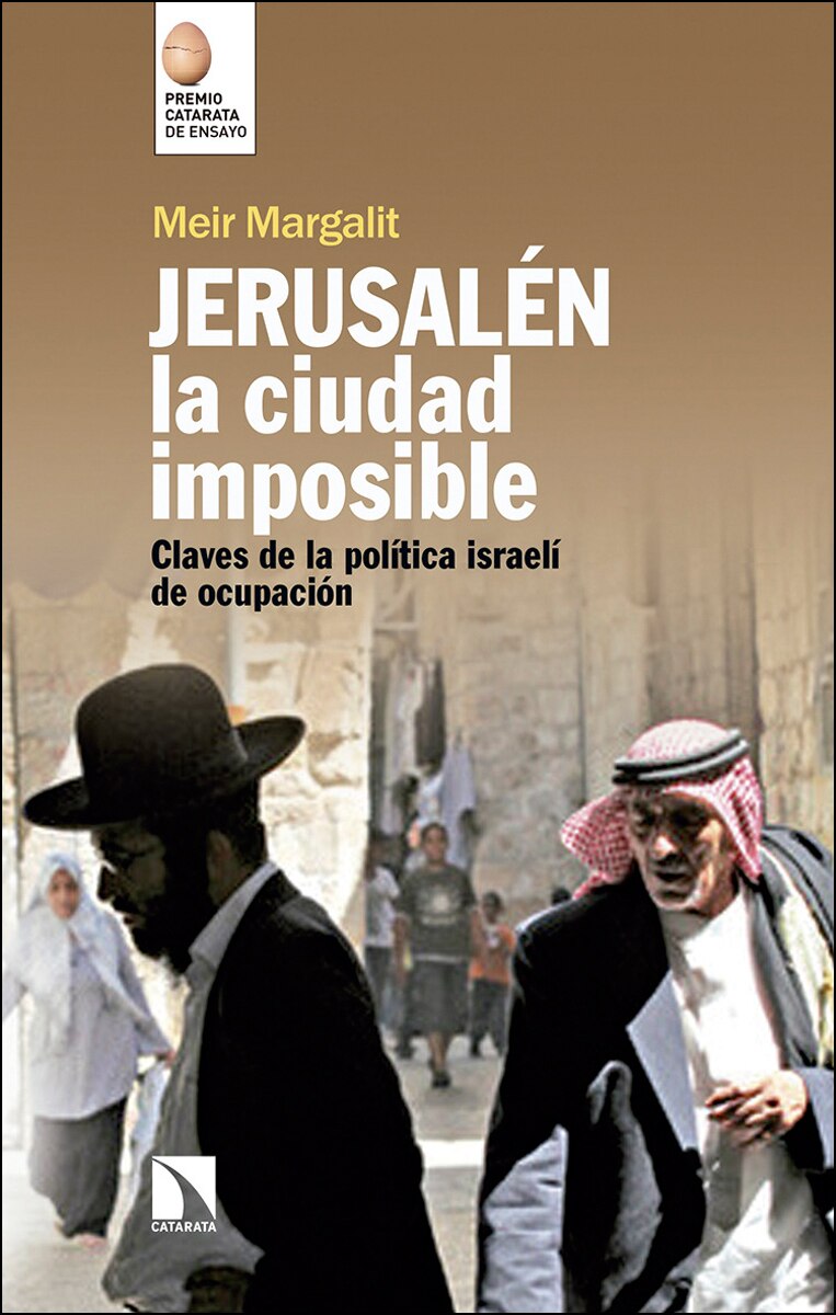 Jerusalén. La Ciudad Imposible: Claves Para Comprender La Ocupación Israelí 1