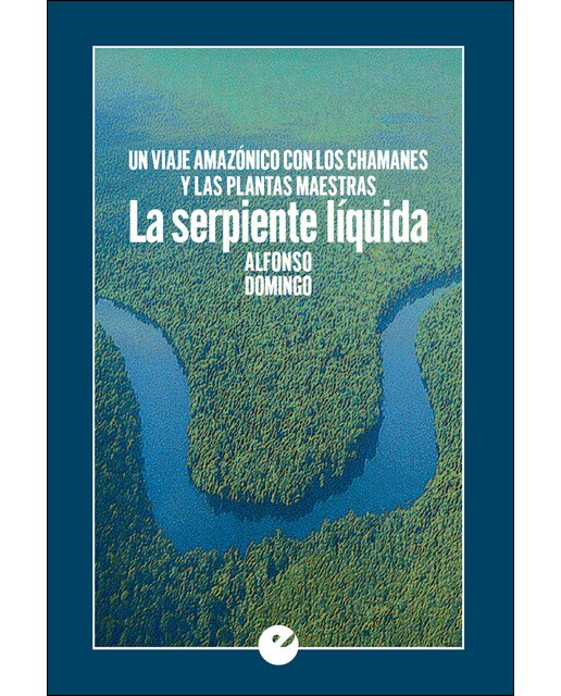 La serpiente líquida: Un viaje amazónico con los chamanes y las plantas maestras (Capa mole com abas) 1
