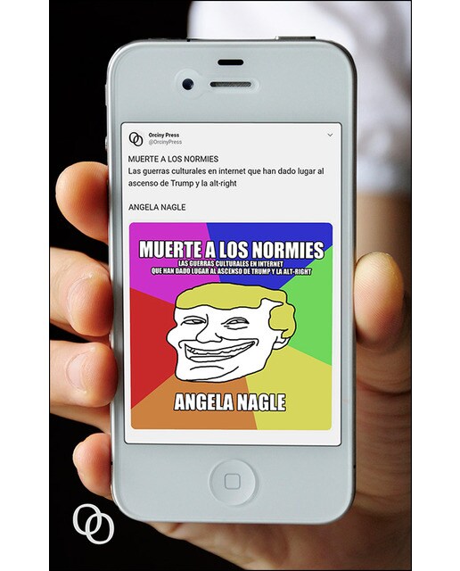Muerte A Los Normies: Las Guerras Culturales En Internet Que Han Dado Lugar Al Ascenso De Trump Y La Alt-Right 1