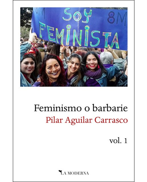 Feminismo O Barbarie: Volumen 1 1