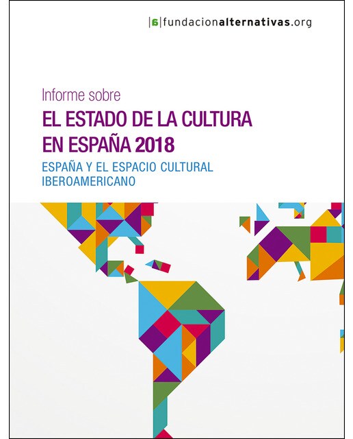 Informe sobre el estado de la cultura en españa, 2018: España y el espacio cultural iberoamericano 1