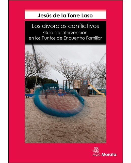 Los divorcios conflictivos. Guía de intervención en los Puntos de Encuentro Familiar 1